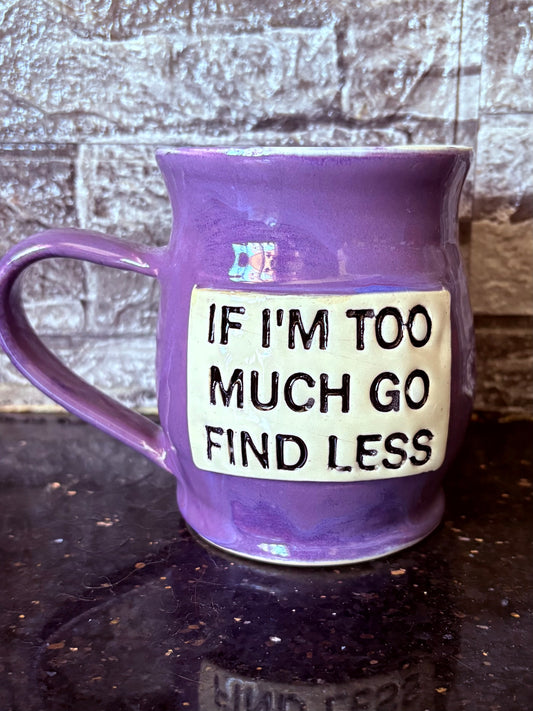 If I’m Too Much mug